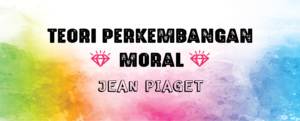 Read more about the article Teori Perkembangan Moral Piaget