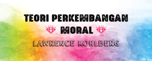 Read more about the article Teori Perkembangan Moral Kohlberg