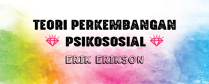 Read more about the article Teori Perkembangan Psikososial Erikson