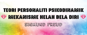 Read more about the article Teori Personaliti Psikodinamik: Mekanisme Helah Bela Diri