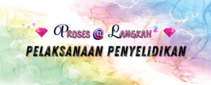 Read more about the article Proses @ Langkah-Langkah Pelaksanaan Penyelidikan